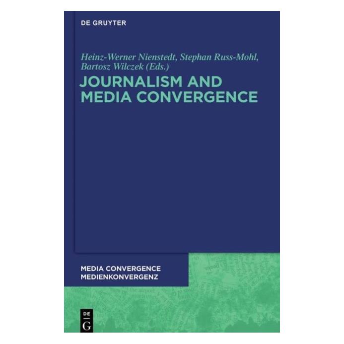 De Gruyter Journalism and media convergence (Englisch, Hardcover, Bartosz Wilczek, Heinz-Werner Nienstedt, Stephan Russ-Mohl) (67763338)
