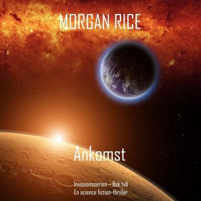 Ankomst (Invasionsserien – Bok två): En science fiction-thriller - Morgan Rice, Audio, 9798341590588