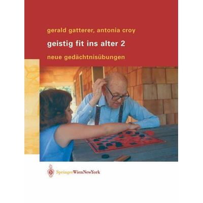 Geistig fit ins Alter 2, Taschenbuch von Gerald Gatterer,Antonia Croy, Springer Wien, 978-3-211-00822-5