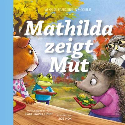 Mathilda zeigt Mut, Gebundene Ausgabe von Paul David Tripp, Verbum Medien, 978-3-9866508-3-4