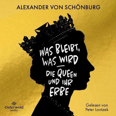 Was bleibt, was wird – die Queen und ihr Erbe - Alexander von Schönburg, Audio, 9783844936032