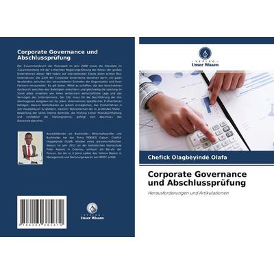 Corporate Governance und Abschlussprüfung, Taschenbuch von Chefick Olagbèyindé Olafa, Verlag Unser Wissen, 978-620-4-38567-9