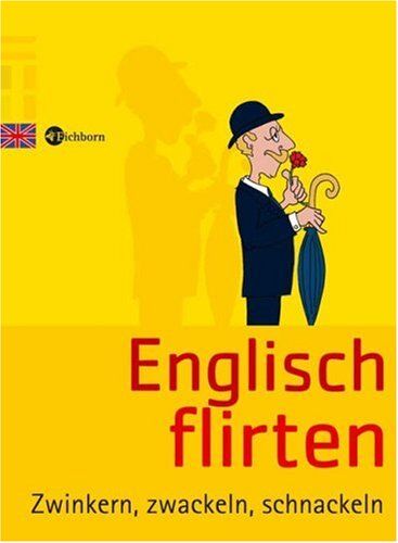 Anna Siebert - Englisch flirten: Zwinkern, zwackeln, schnackeln - Preis vom 30.09.2026 09:01:18 h