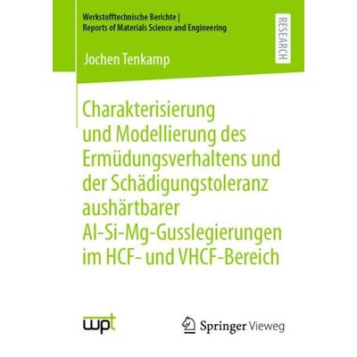 Charakterisierung und Modellierung des Ermüdungsverhaltens und der Schädigungstoleranz aushärtbarer Al-Si-Mg-Gusslegierungen im HCF- und VHCF-Bereich,