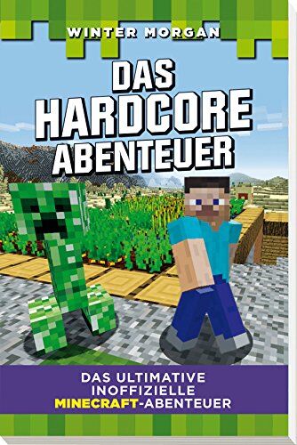 Winter Morgan - Das Hardcore Abenteuer: Das ultimative inoffizielle Minecraft-Abenteuer - Preis vom 09.10.2026 07:28:09 h