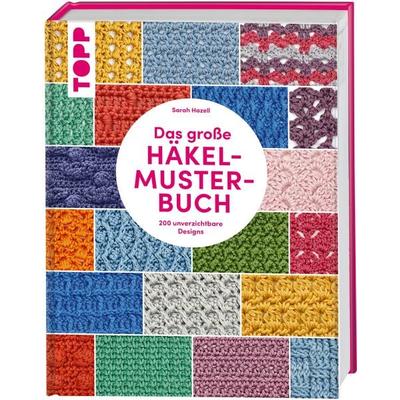 Das große Häkelmuster-Buch, Gebundene Ausgabe von Sarah Hazell, Frechverlag GmbH, 978-3-7724-6794-3