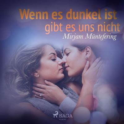 Wenn es dunkel ist, gibt es uns nicht - Mirjam Müntefering, Audio, 9788726115802