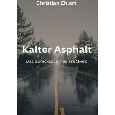 Kalter Asphalt, Taschenbuch von Christian Ehlert, Epubli, 978-3-8187-0360-8