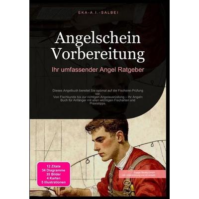 Angelschein Vorbereitung: Ihr umfassender Angel Ratgeber, Taschenbuch von Eka A.I. Salbei, Epubli, 978-3-565-01193-3