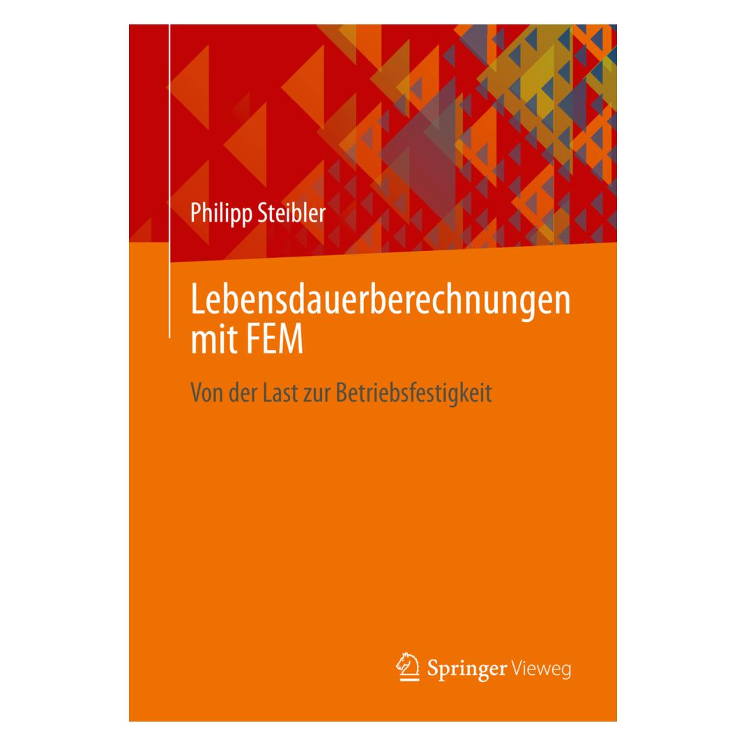 Springer Steibler:Lebensdauerberechnungen mit FE (Deutsch, Softcover, Philipp Steibler) (46901645)