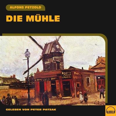 Die Mühle - Alfons Petzold, Audio, 9783991552031