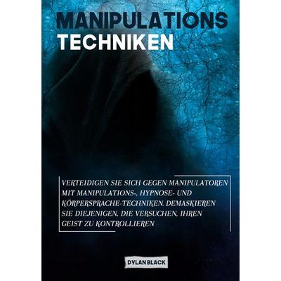 Manipulations Techniken, Taschenbuch von Dylan Black, BoD – Books on Demand, 978-3-7526-2949-1