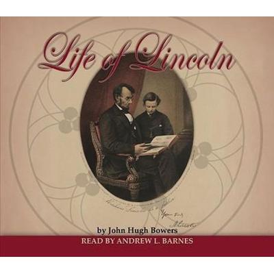 Life of Lincoln - John Hugh Bowers, CD, 9780981656106