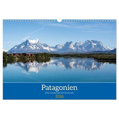 Patagonien - Eine Landschaft der Kontraste (Wandkalender 2026 DIN A3 quer), CALVENDO Monatskalender