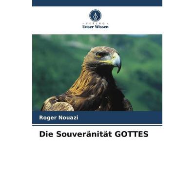 Die Souveränität GOTTES, Taschenbuch von Roger Nouazi, Verlag Unser Wissen, 978-620-6-08766-3