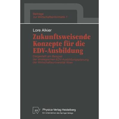 Zukunftsweisende Konzepte für die EDV-Ausbildung, Taschenbuch von Lore Alkier, Physica, 978-3-7908-0568-0