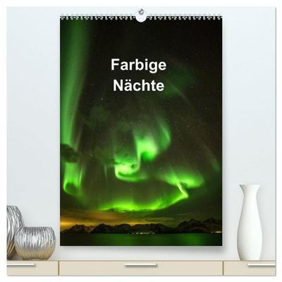 Farbige Nächte (hochwertiger Premium Wandkalender 2027 DIN A2 hoch), Kunstdruck in Hochglanz