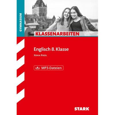 STARK Klassenarbeiten Gymnasium - Englisch 8. Klasse, Taschenbuch von Xenia Riedl, Stark Verlag GmbH, 978-3-8490-4779-5