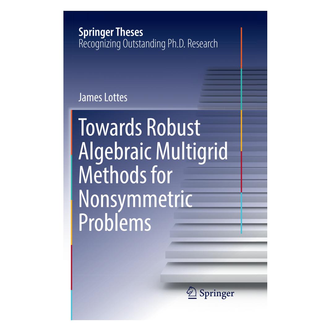 Springer Towards Robust Algebraic Multigrid Methods for Nonsymmetric Problems (Englisch, Softcover, James Lottes) (56003253)