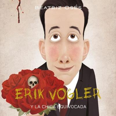 Erik Vogler: La chica equivocada - Beatriz Osés García, Audio, 9789177912903