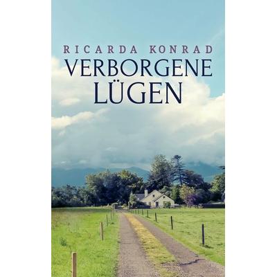 Verborgene Lügen, Taschenbuch von Ricarda Konrad, BoD – Books on Demand, 978-3-7412-5652-3