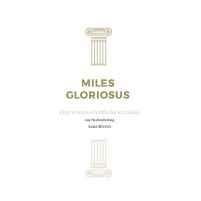 Miles Gloriosus, Gebundene Ausgabe von Lena Kirsch, Autumnus, 978-3-96448-994-4