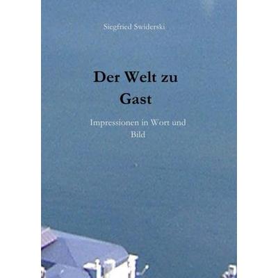 Der Welt zu Gast, Taschenbuch von Siegfried Swiderski, Epubli, 978-3-7467-7267-7