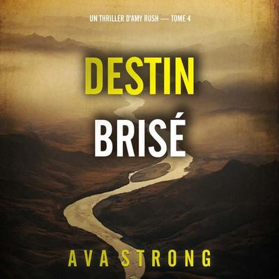 Destin brisé (Un thriller d'Amy Rush — tome 4) - Ava Strong, Audio, 9798261411154