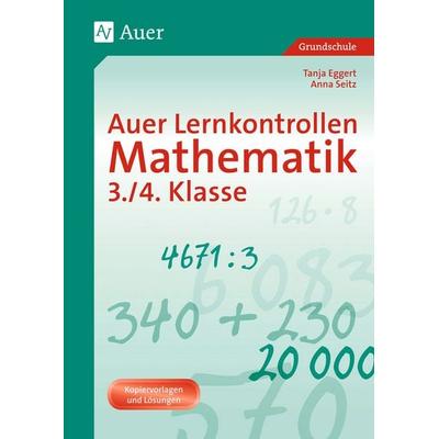 Auer Lernkontrollen Mathematik, Klasse 3/4, Geheftet von Tanja Eggert,Anna Seitz, Auer Verlag in der AAP Lehrerwelt GmbH, 978-3-403-06355-1