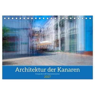 Architektur der Kanaren - Fotografie trifft Impressionismus (Tischkalender 2027 DIN A5 quer), CALVENDO Monatskalender