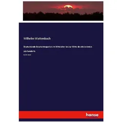 Deutschlands Geschichtsquellen im Mittelalter bis zur Mitte des dreizehnten Jahrhunderts, Fachbücher von Wilhelm Wattenbach