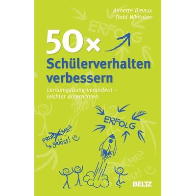 50x Schülerverhalten verbessern, Taschenbuch von Annette Breaux,Todd Whitaker, Beltz Verlagsgruppe GmbH & Co. KG, 978-3-407-62745-2
