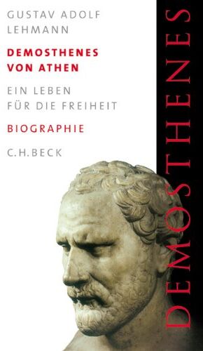 Lehmann, Gustav Adolf - Demosthenes von Athen: Ein Leben für die Freiheit: Ein Leben für die Freiheit. Eine Biographie - Preis vom 12.10.2026 11:37:12 h