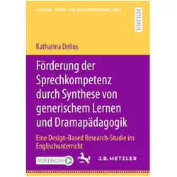Förderung der Sprechkompetenz durch Synthese von generischem Lernen und Dramapädagogik, Fachbücher von Katharina Delius