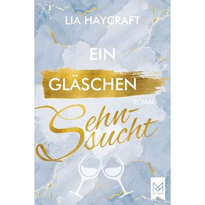 Ein Gläschen Sehnsucht, Gebundene Ausgabe von Lia Haycraft, Maximum Verlag, 978-3-948346-91-1