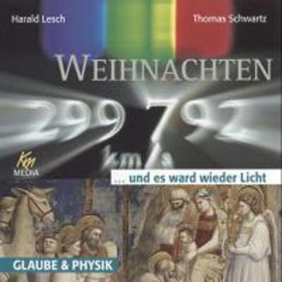 Weihnachten ... und es ward wieder Licht - Harald Lesch,Thomas Schwarz, Audio, 4056198024737