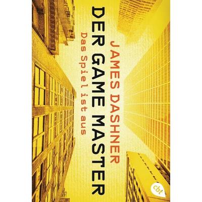 Der Game Master - Das Spiel ist aus, Taschenbuch von James Dashner, Cbt, 978-3-570-30963-6
