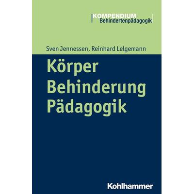 Körper - Behinderung - Pädagogik, Taschenbuch von Sven Jennessen,Reinhard Lelgemann, Kohlhammer, 978-3-17-023950-0