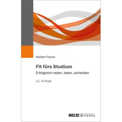 Fit fürs Studium, Taschenbuch von Norbert Franck, Juventa Verlag ein Imprint der Beltz Verlagsgruppe GmbH & Co. KG, 978-3-7799-7670-7