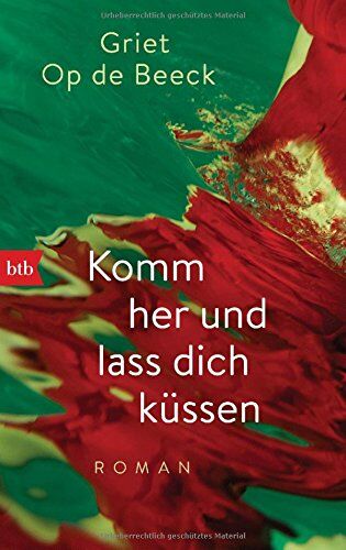 Griet Op de Beeck - Komm her und lass dich küssen: Roman - Preis vom 17.10.2026 19:25:27 h