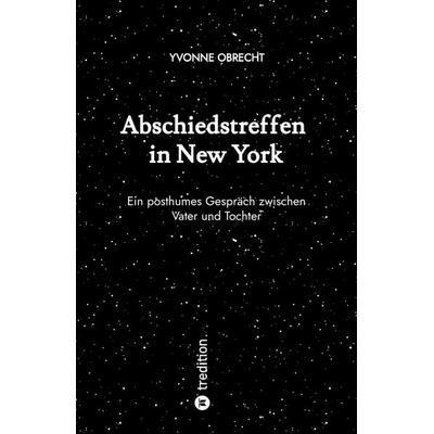Abschiedstreffen in New York, Taschenbuch von Yvonne Obrecht, Tredition, 978-3-347-80496-8
