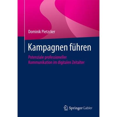 Kampagnen führen, Taschenbuch von Dominik Pietzcker, Springer Fachmedien Wiesbaden GmbH, 978-3-658-07193-6