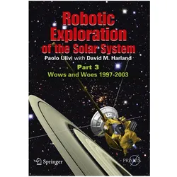 Robotic Exploration of the Solar System, Fachbücher von Paolo Ulivi, David Harland, David M Harland