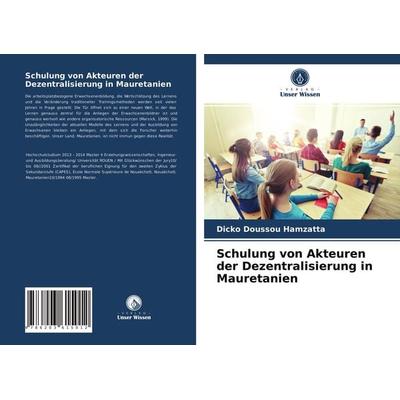 Schulung von Akteuren der Dezentralisierung in Mauretanien, Taschenbuch von Dicko Doussou Hamzatta, Verlag Unser Wissen, 978-620-3-61501-2