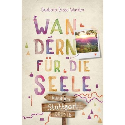 Rund um Stuttgart. Wandern für die Seele, Taschenbuch von Barbara Bross-Winkler, Droste Verlag GmbH, 978-3-7700-2327-1