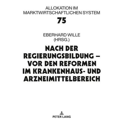Nach der Regierungsbildung – vor den Reformen im Krankenhaus- und Arzneimittelbereich, Gebundene Ausgabe von , Peter Lang GmbH, Internationaler Verlag