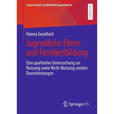 Jugendliche Eltern und Familienbildung, Taschenbuch von Hanna Gundlach, Springer Fachmedien Wiesbaden GmbH, 978-3-658-35921-8