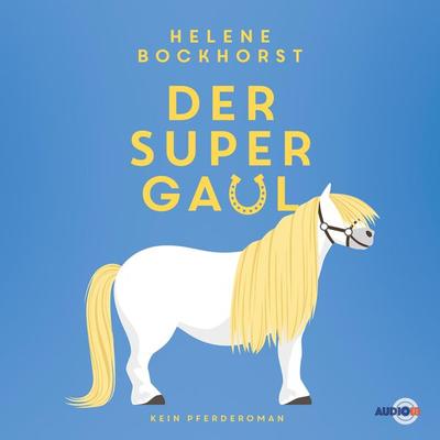 Der Supergaul - Helene Bockhorst, Audio, 4066004542768