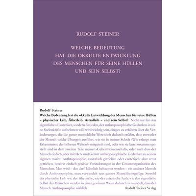 Welche Bedeutung hat die okkulte Entwicklung des Menschen für seine Hüllen - physischen Leib, Ätherleib, Astralleib - und sein Selbst?, Taschenbuch
