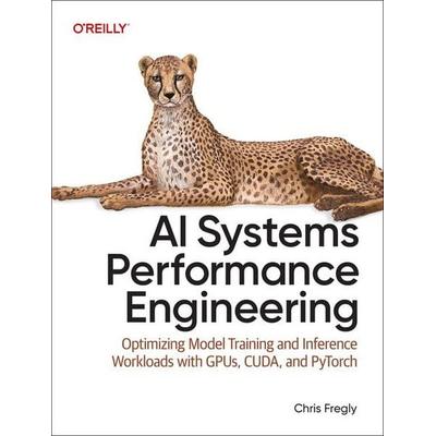 AI Systems Performance Engineering, Taschenbuch von Chris Fregly, O'Reilly Media